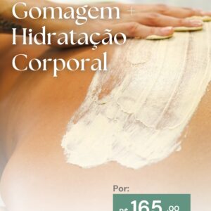 Gomagem + hidratação corporal