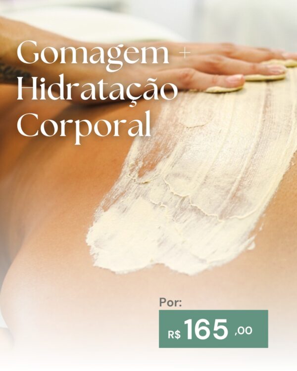 Gomagem + hidratação corporal